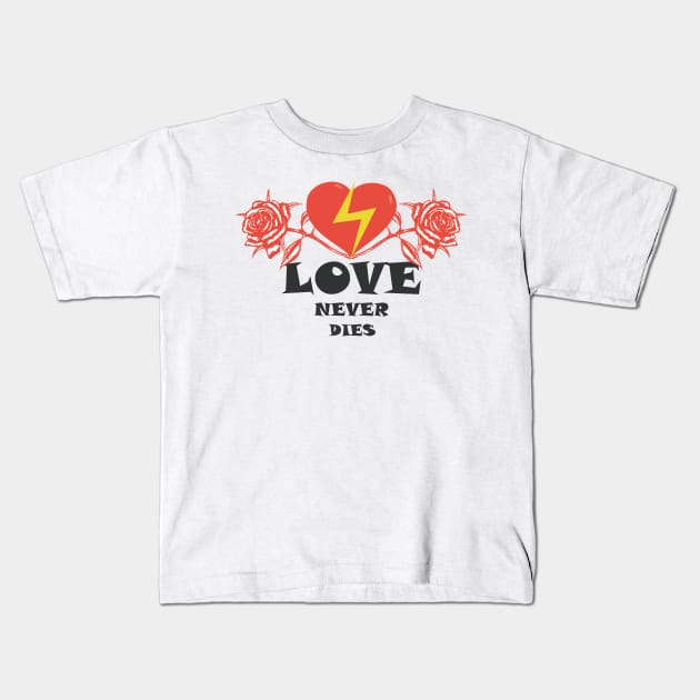 love never dies Kids T-Shirt by freestyle